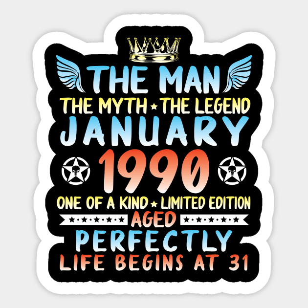 The Man The Myth The Legend January 1990 One Of A Kind Ltd Edition Aged Perfectly Life Begins At 31 Sticker by melanieteofila